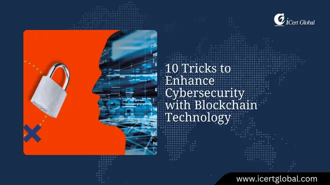 blockchain cybersecurity 10 expert tricks to enhance defense