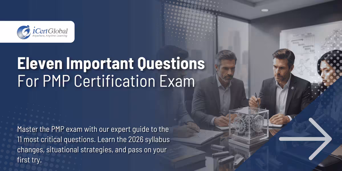 Eleven Important Questions for PMP Certification Exam