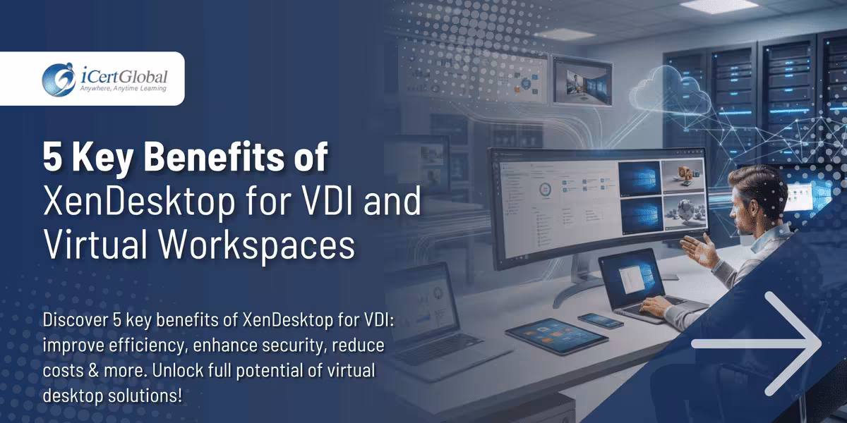 5 Key Benefits of XenDesktop for VDI and Virtual Workspaces