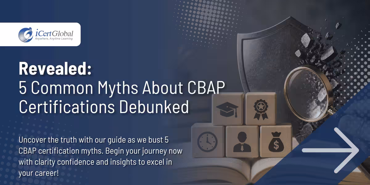 Revealed: 5 Common Myths About CBAP Certifications Debunked