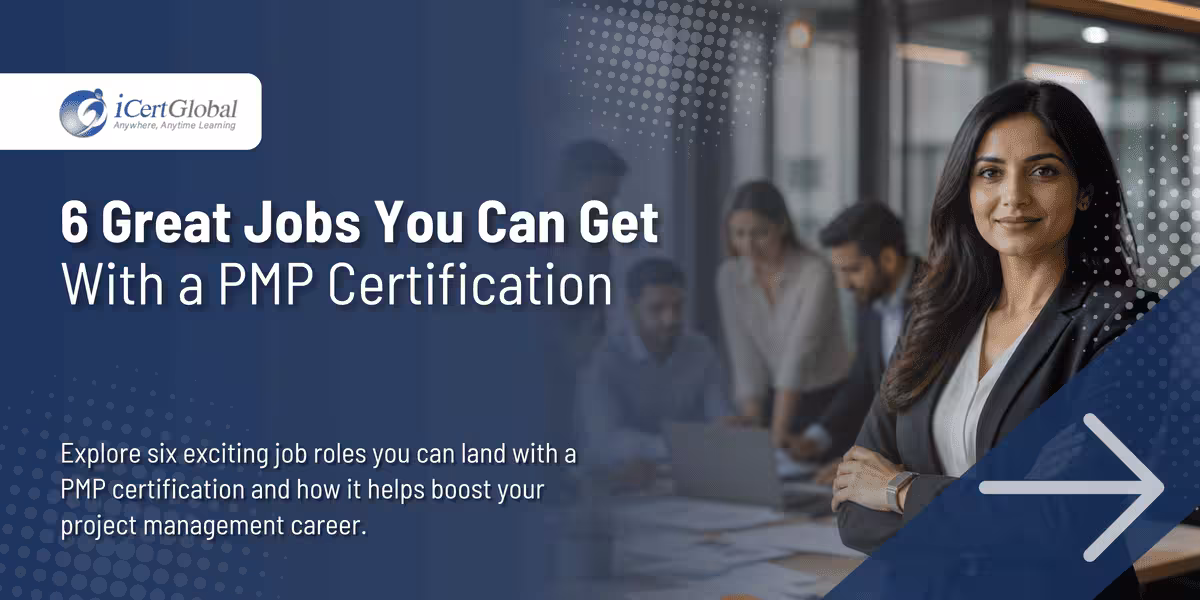6 Great Jobs You Can Get With a PMP Certification