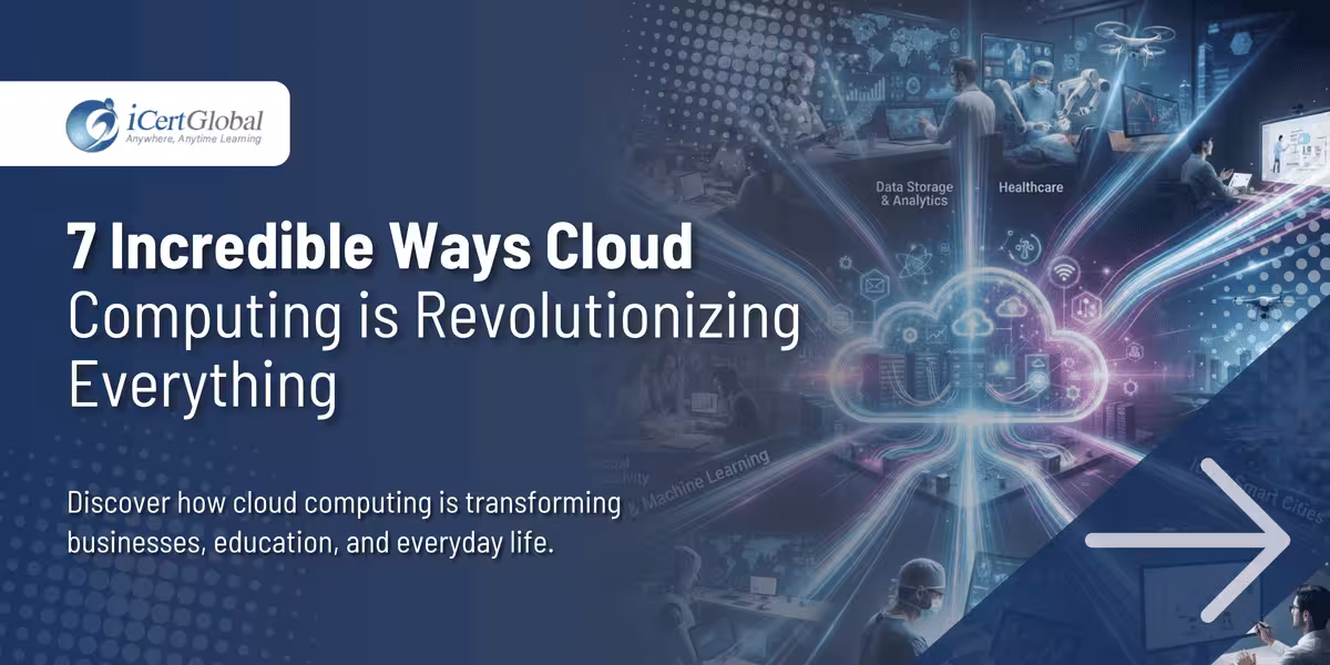 7 Incredible Ways Cloud Computing is Revolutionizing Everything
