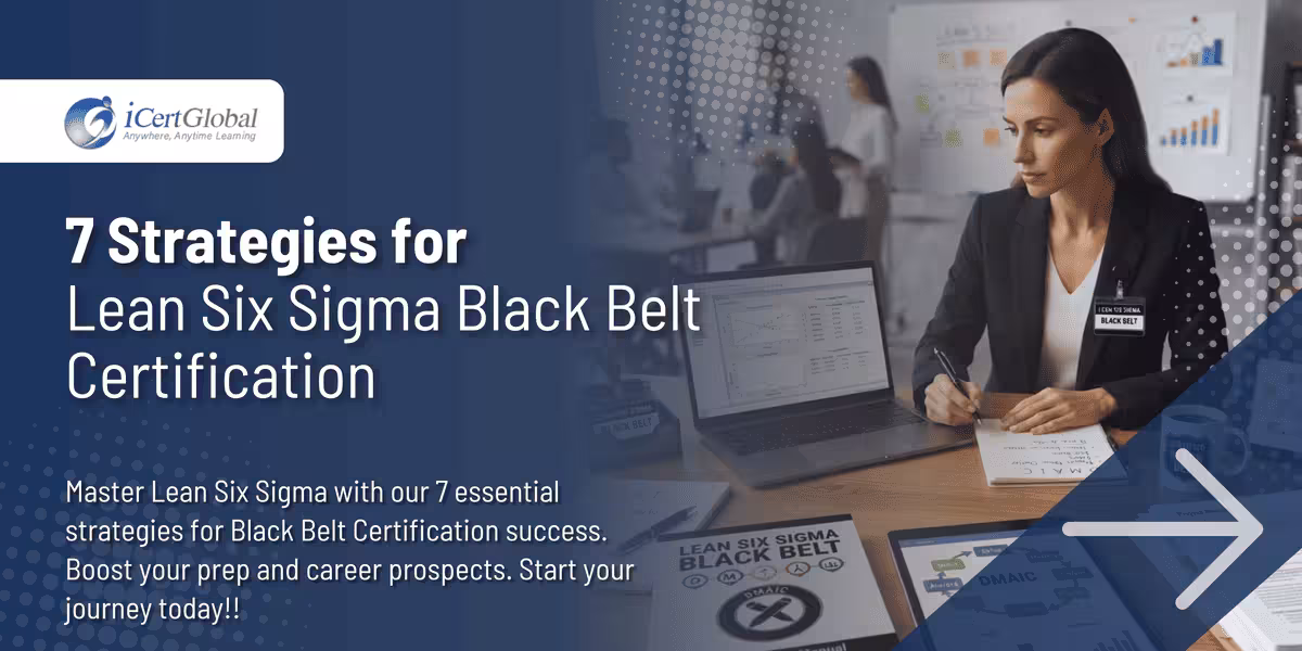 7 Strategies for Lean Six Sigma Black Belt Certification