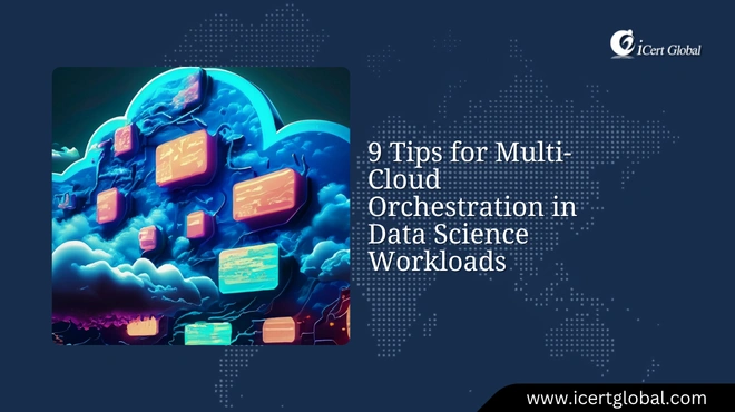 9 multi cloud orchestration tips for data science