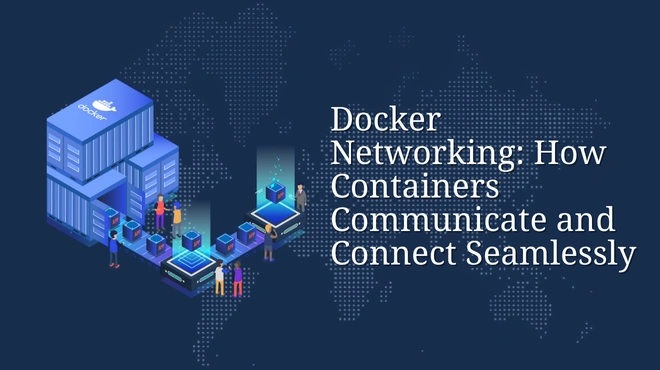 Docker Networking: How Containers Communicate and Connect Seamlessly