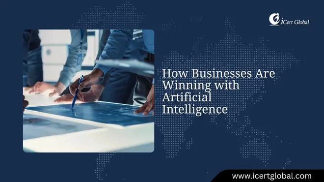 How Businesses Are Winning with Artificial Intelligence