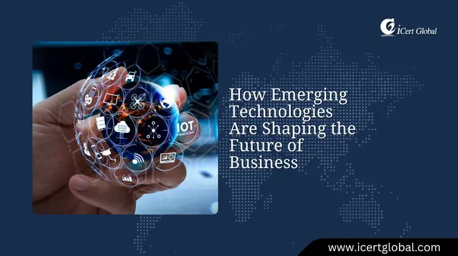 How Emerging Technologies Are Shaping the Future of Business