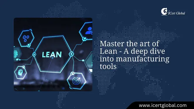 Master the art of Lean - A deep dive into manufacturing tools