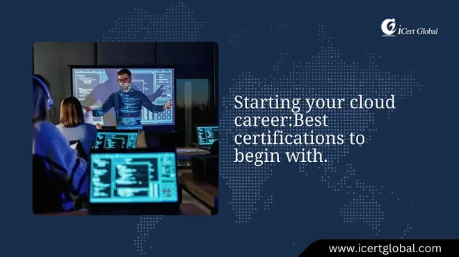 Starting your cloud career:Best certifications to begin with.