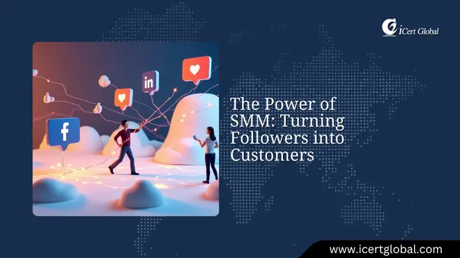 The Power of SMM: Turning Followers into Customers