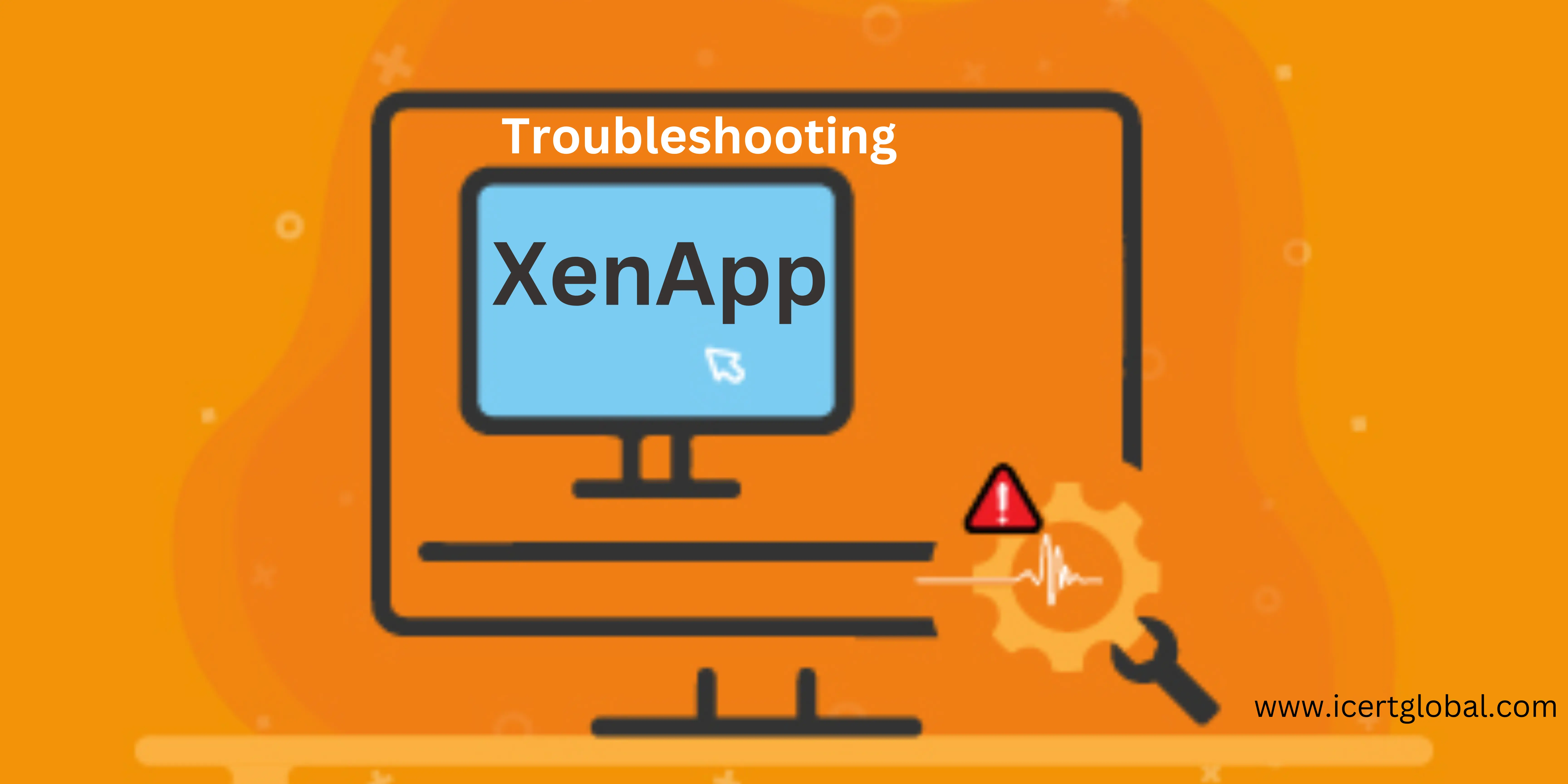 troubleshooting common xenapp issues a step by step guide blog