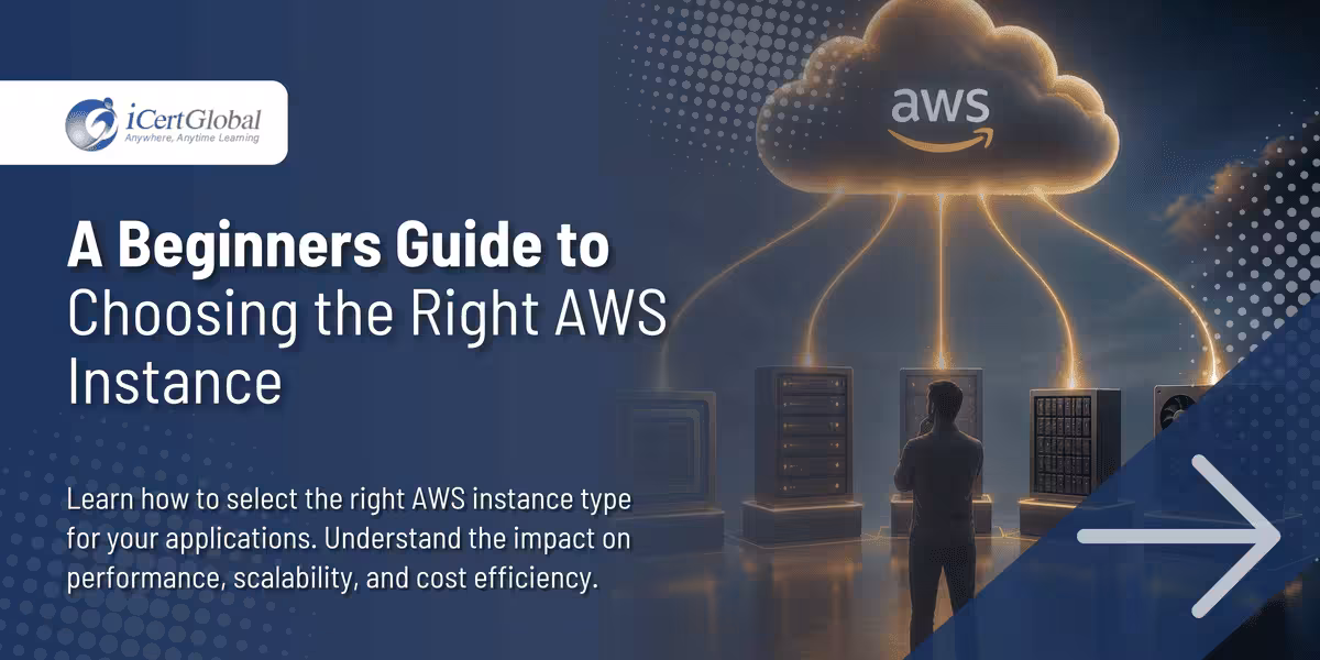 A Beginners Guide to Choosing the Right AWS Instance