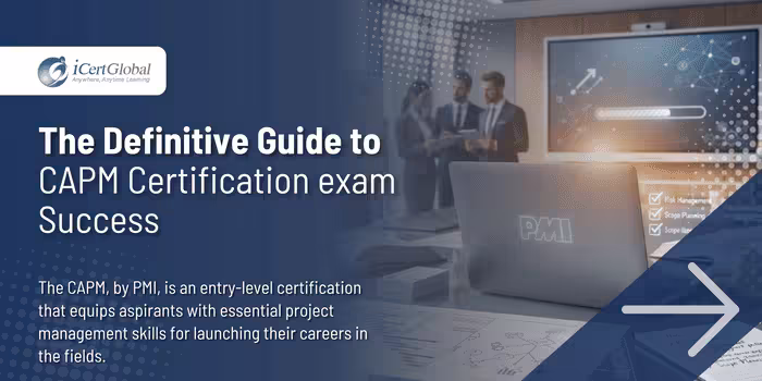 The Definitive Guide to CAPM Certification exam Success