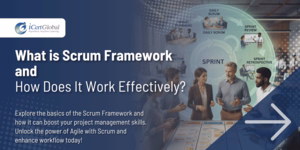 What is Scrum Framework and How Does It Work Effectively?