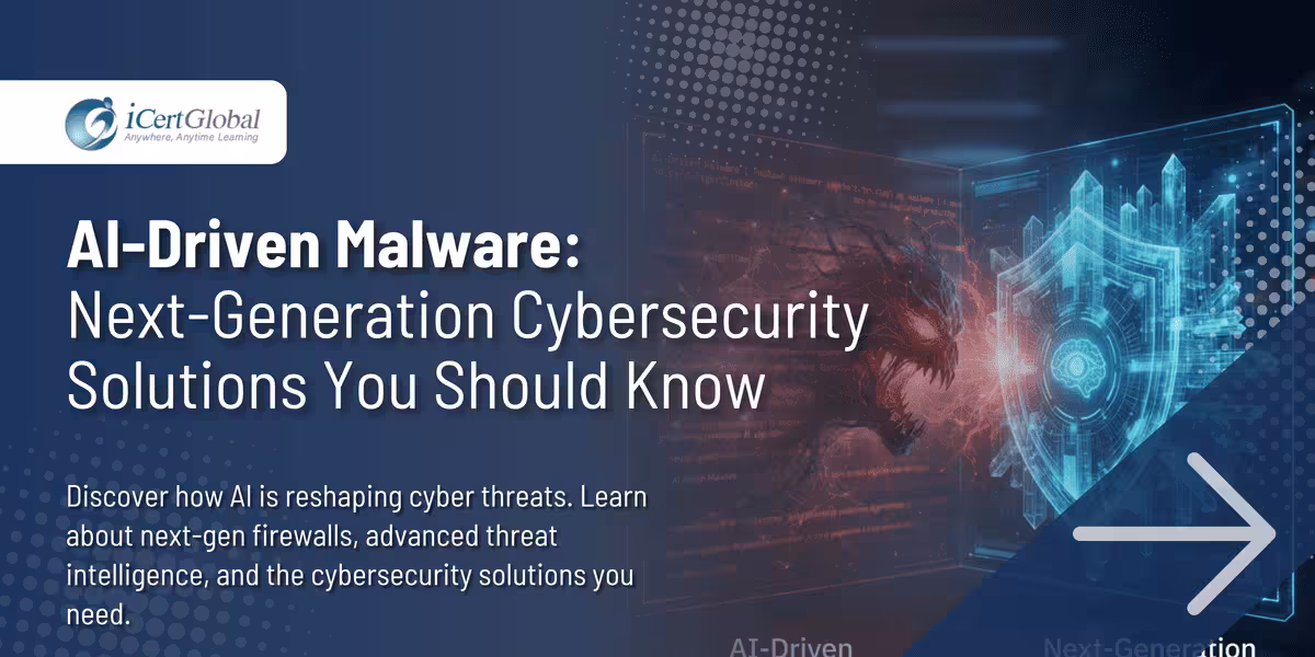 AI-Driven Malware: Next-Generation Cybersecurity Solutions You Should Know