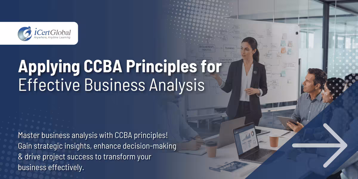 Applying CCBA Principles for Effective Business Analysis