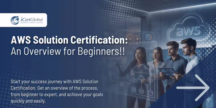 AWS Solution Certification: An Overview for Beginners!!