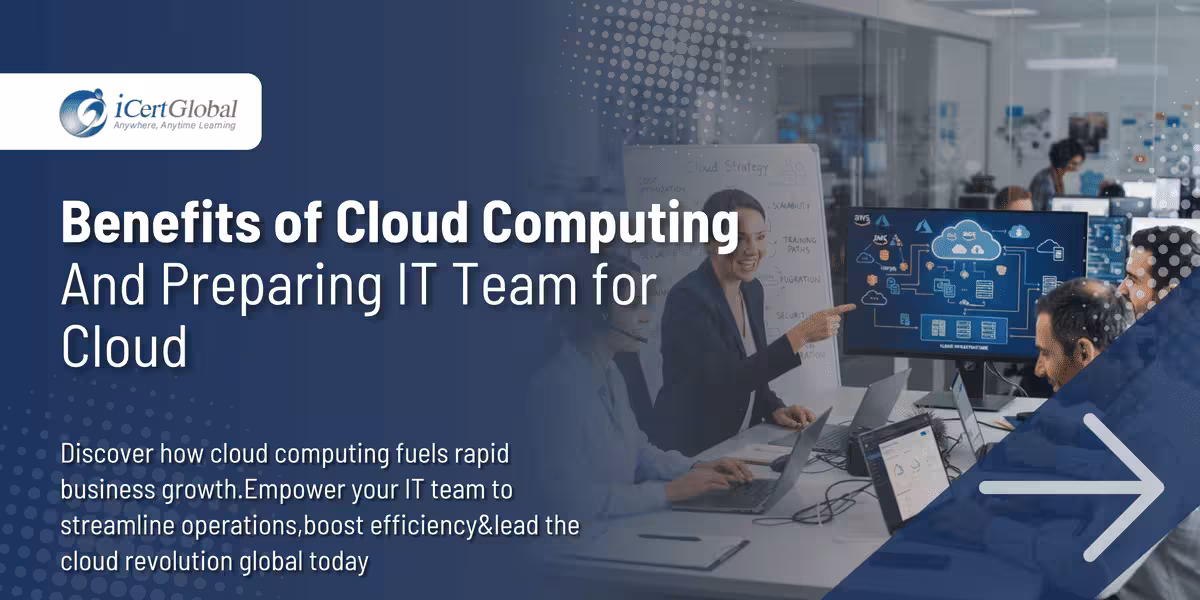 Benefits of Cloud Computing and Preparing IT Team for Cloud