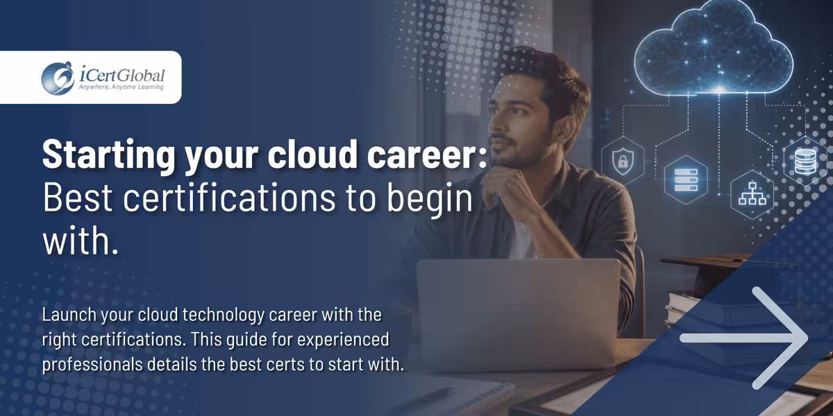 Starting your cloud career:Best certifications to begin with.