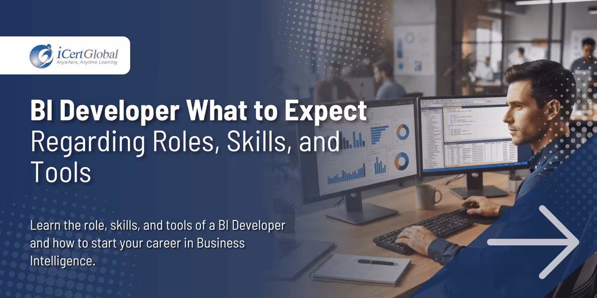 BI Developer What to Expect Regarding Roles, Skills, and Tools