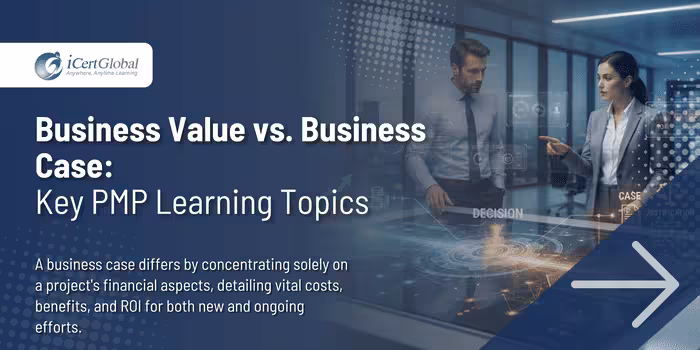 Business Value vs. Business Case: Key PMP Learning Topics