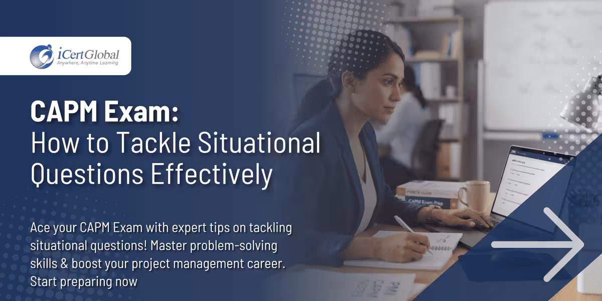 CAPM Exam: How to Tackle Situational Questions Effectively