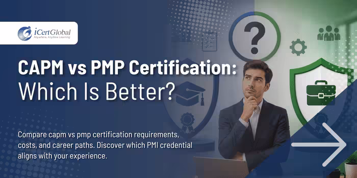 CAPM vs PMP Certification: Which Is Better?