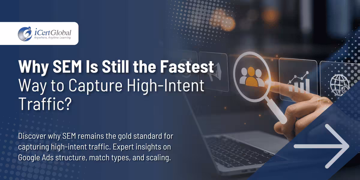 Why SEM Is Still the Fastest Way to Capture High-Intent Traffic?