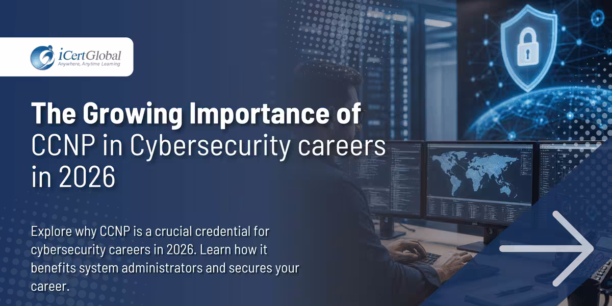 The Growing Importance of CCNP in Cybersecurity careers in 2026