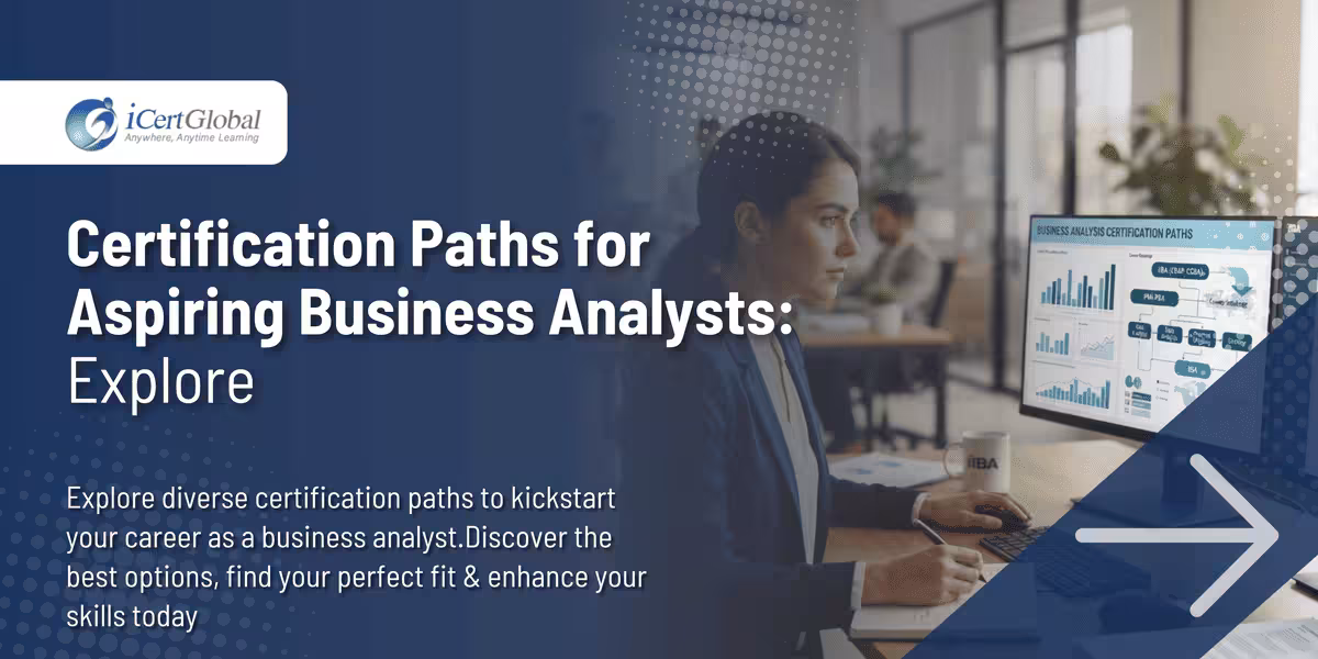 Certification Paths for Aspiring Business Analysts: Explore