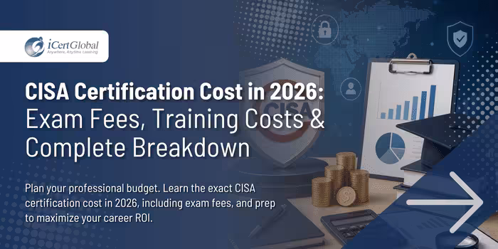 CISA Certification Cost in 2026: Exam Fees, Training Costs & Complete Breakdown
