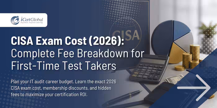 CISA Exam Cost (2026): Complete Fee Breakdown for First-Time Test Takers