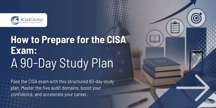 How to Prepare for the CISA Exam: A 90-Day Study Plan