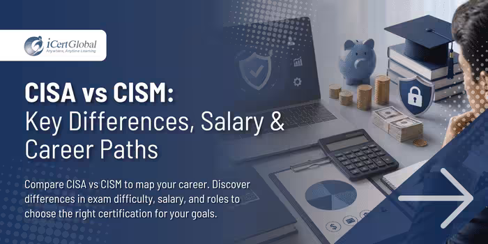 CISA vs CISM: Key Differences, Salary & Career Paths