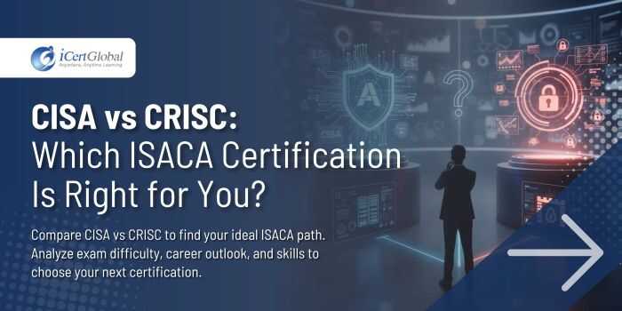 CISA vs CRISC: Which ISACA Certification Is Right for You?