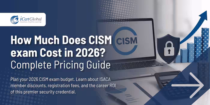 How Much Does CISM exam Cost in 2026? Complete Pricing Guide