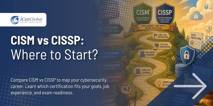 CISM vs CISSP: Where to Start?