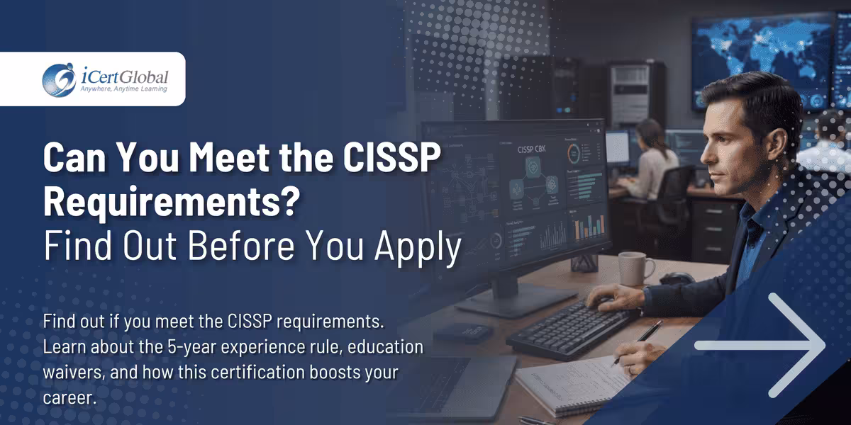 Can You Meet the CISSP Requirements? Find Out Before You Apply
