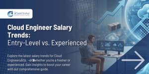 Cloud Engineer Salary Trends: Entry-Level vs. Experienced