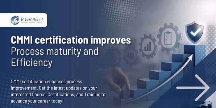 CMMI certification improves process maturity and efficiency