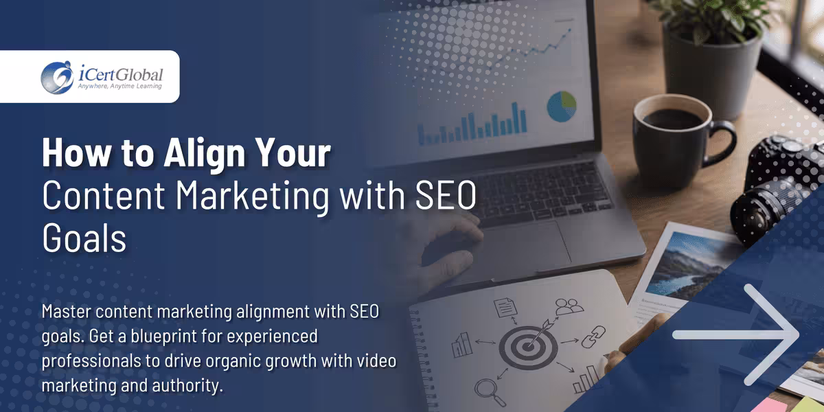 How to Align Your Content Marketing with SEO Goals