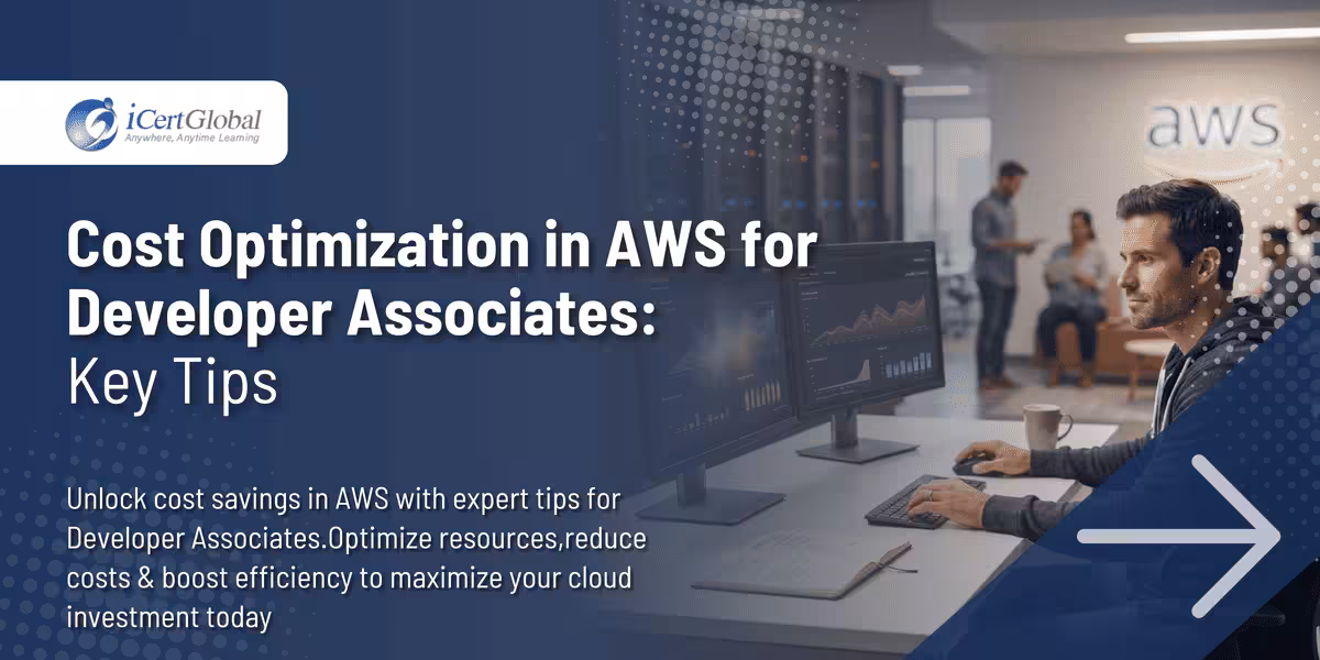 Cost Optimization in AWS for Developer Associates: Key Tips