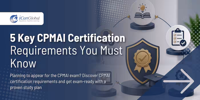 5 Key CPMAI Certification Requirements You Must Know