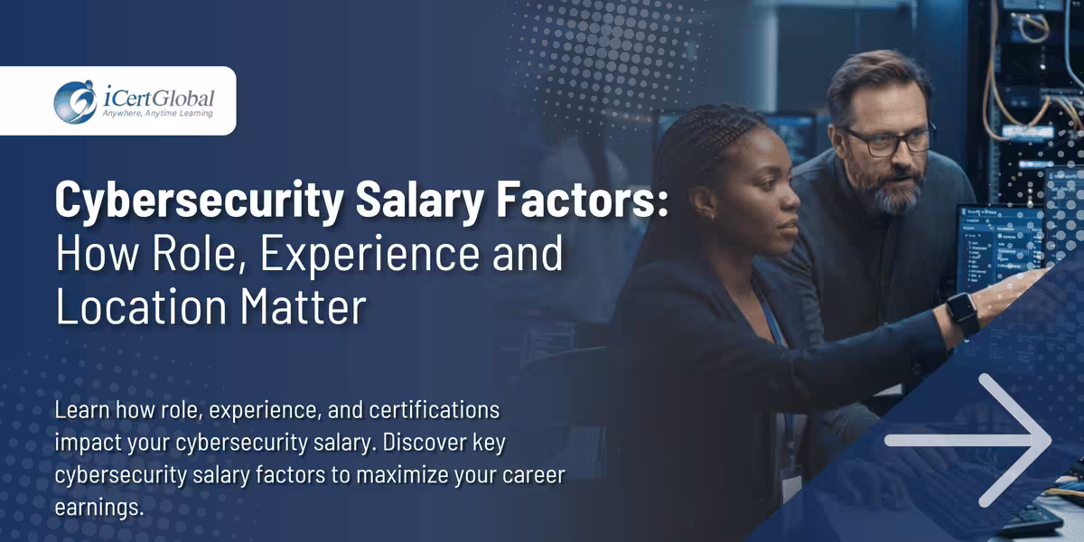 Cybersecurity Salary Factors: How Role, Experience, and Location Matter