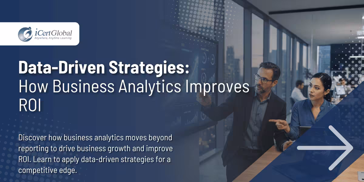 Data-Driven Strategies: How Business Analytics Improves ROI