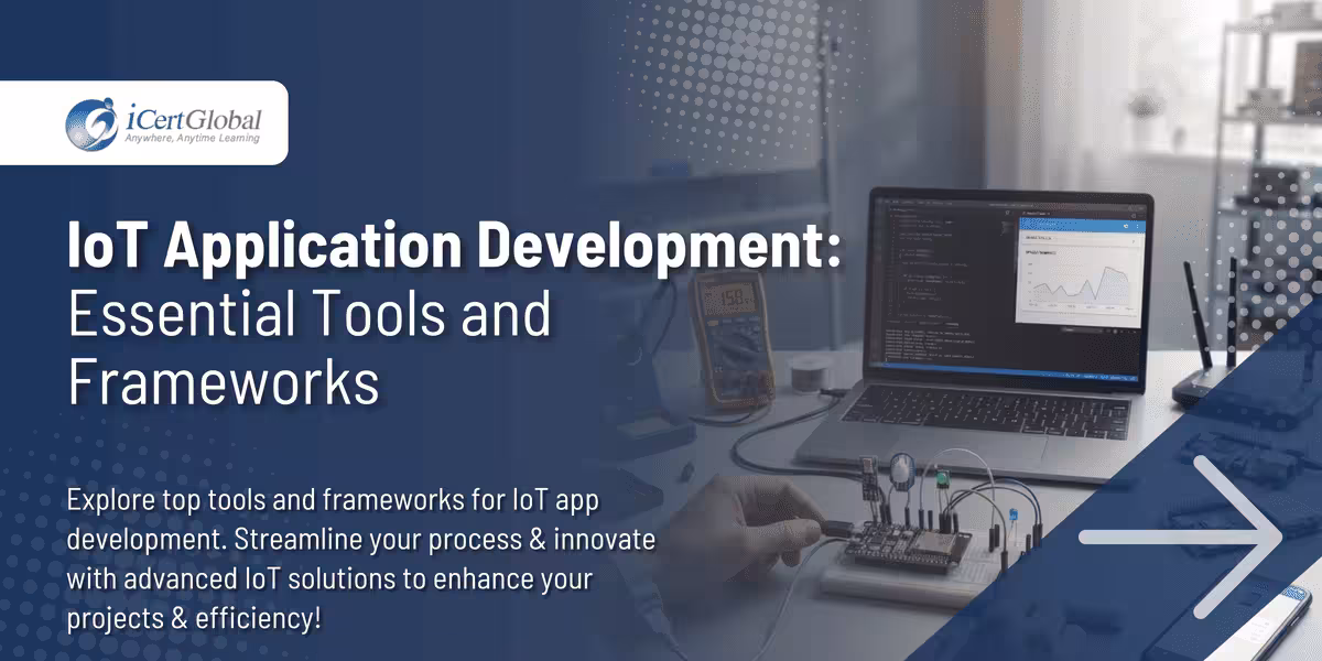 IoT Application Development: Essential Tools and Frameworks