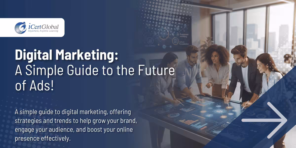 Digital Marketing: A Simple Guide to the Future of Ads!