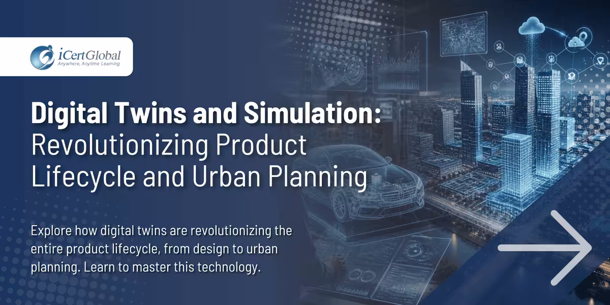 Digital Twins and Simulation: Revolutionizing Product Lifecycle and Urban Planning
