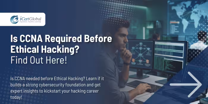 Is CCNA Required Before Ethical Hacking? Find Out Here!