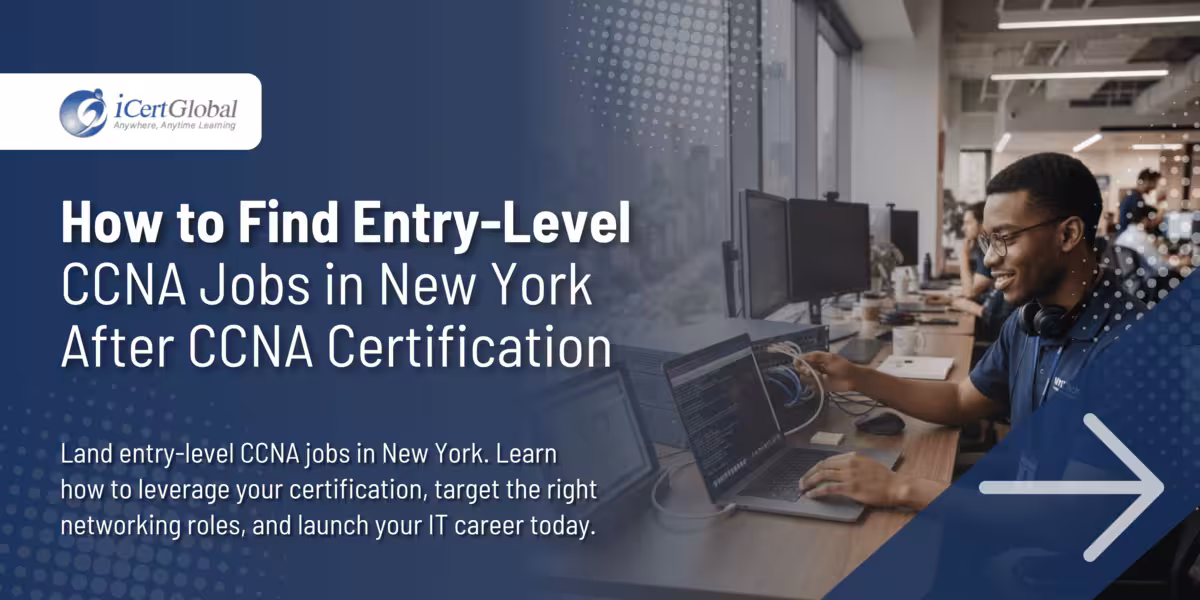 How to Find Entry-Level CCNA Jobs in New York After CCNA Certification